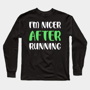 I'm Nicer After Running Long Sleeve T-Shirt